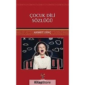 Çocuk Dili Sözlüğü - Ahmet Dinç