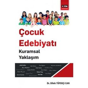 Çocuk Edebiyatı Kuramsal Yaklaşım - Dilek Tüfekçi Can
