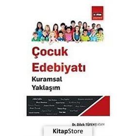 Çocuk Edebiyatı Kuramsal Yaklaşım - Dilek Tüfekçi Can
