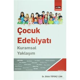 Çocuk Edebiyatı Kuramsal Yaklaşım - Dilek Tüfekçi Can