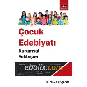 Çocuk Edebiyatı Kuramsal Yaklaşım - Dilek Tüfekçi Can