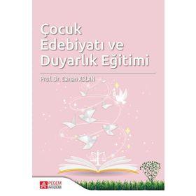Çocuk Edebiyatı Ve Duyarlık Eğitimi / Canan Aslan / Pegem Akademi Yayıncılık - Akademik Kitaplar