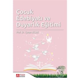 Çocuk Edebiyatı Ve Duyarlık Eğitimi / Canan Aslan / Pegem Akademi Yayıncılık - Akademik Kitaplar