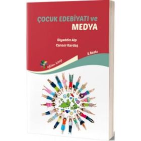 Çocuk Edebiyatı ve Medya - Canser Kardaş - Diyaddin Alp
