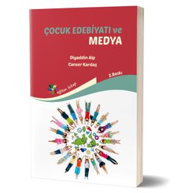 Çocuk Edebiyatı ve Medya - Canser Kardaş - Diyaddin Alp