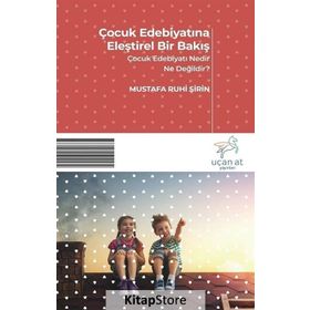Çocuk Edebiyatına Eleştirel Bir Bakış / Mustafa Ruhi Şirin