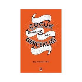 Çocuk Edebiyatında Çocuk Gerçekliği - Hatice Fırat
