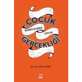 Çocuk Edebiyatında Çocuk Gerçekliği - Hatice Fırat