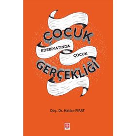 Çocuk Edebiyatında Çocuk Gerçekliği - Hatice Fırat