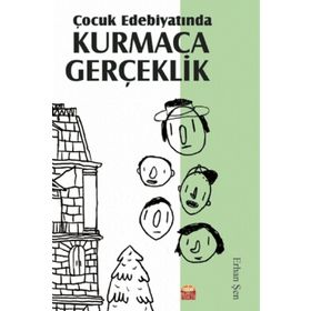 Çocuk Edebiyatında Kurmaca Gerçeklik - Erhan Şen