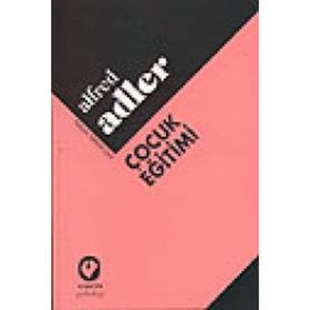 ÇOCUK EĞİTİMİ - ALFRED ADLER