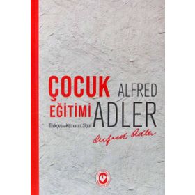 ÇOCUK EĞİTİMİ - ALFRED ADLER