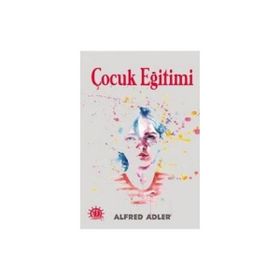 ÇOCUK EĞİTİMİ - ALFRED ADLER