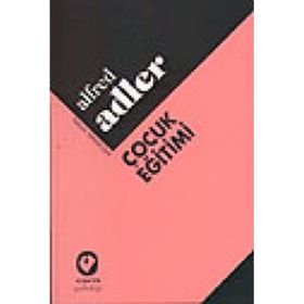 ÇOCUK EĞİTİMİ - ALFRED ADLER