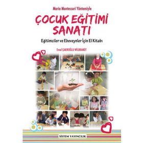 Çocuk Eğitimi Sanatı - Emel Çakıroğlu Wilbrandt