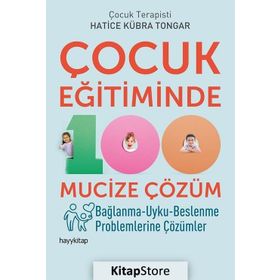 Çocuk Eğitiminde 100 Mucize Çözüm - Hatice Kübra Tongar