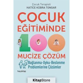 Çocuk Eğitiminde 100 Mucize Çözüm - Hatice Kübra Tongar
