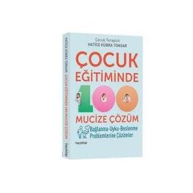 Çocuk Eğitiminde 100 Mucize Çözüm - Hatice Kübra Tongar