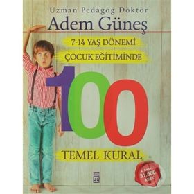 Çocuk Eğitiminde 100 Temel Kural - pedagog adem gunes