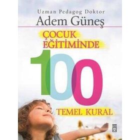 Çocuk Eğitiminde 100 Temel Kural-Timaş Yayınları