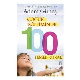 Çocuk Eğitiminde 100 Temel Kural-Timaş Yayınları