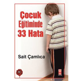 Çocuk Eğitiminde 33 Hata - Sait Çamlıca