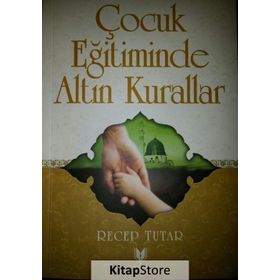 Çocuk Eğitiminde Altın Kurallar - Recep Tutar