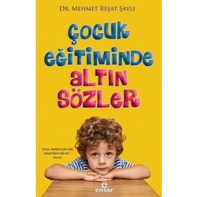 Çocuk Eğitiminde Altın Sözler Ensar Neşriyat Yayınları