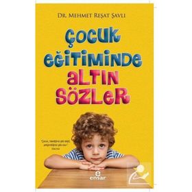 Çocuk Eğitiminde Altın Sözler Ensar Neşriyat Yayınları