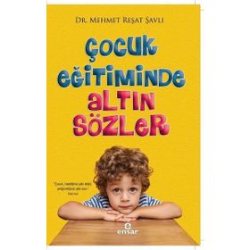 Çocuk Eğitiminde Altın Sözler Ensar Neşriyat Yayınları