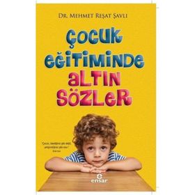 Çocuk Eğitiminde Altın Sözler Ensar Neşriyat Yayınları