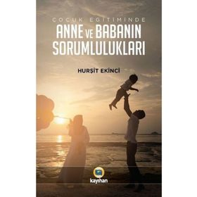 Çocuk Eğitiminde Anne Ve Babanın Sorumlulukları - Hurşit Ekinci