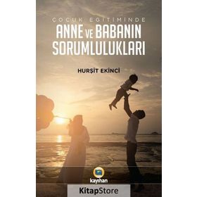 Çocuk Eğitiminde Anne Ve Babanın Sorumlulukları - Hurşit Ekinci