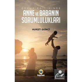 Çocuk Eğitiminde Anne Ve Babanın Sorumlulukları - Hurşit Ekinci