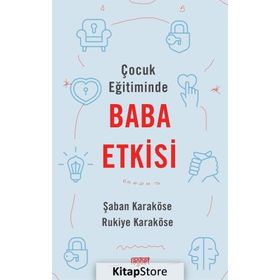 ÇOCUK EĞITIMINDE BABANIN ETKISI - ŞABAN KARAKÖSE;RUKIYE KARAKÖSE