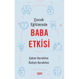 ÇOCUK EĞITIMINDE BABANIN ETKISI - ŞABAN KARAKÖSE;RUKIYE KARAKÖSE