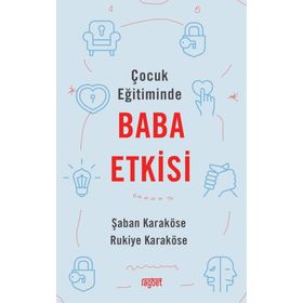 ÇOCUK EĞITIMINDE BABANIN ETKISI - ŞABAN KARAKÖSE;RUKIYE KARAKÖSE