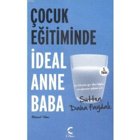 ÇOCUK EĞİTİMİNDE İDEAL ANNE BABA SÜTTEN DAHA FAYDALI - MEHMET TEBER