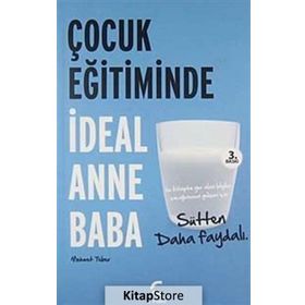 ÇOCUK EĞİTİMİNDE İDEAL ANNE BABA SÜTTEN DAHA FAYDALI - MEHMET TEBER