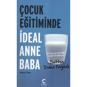 ÇOCUK EĞİTİMİNDE İDEAL ANNE BABA SÜTTEN DAHA FAYDALI - MEHMET TEBER