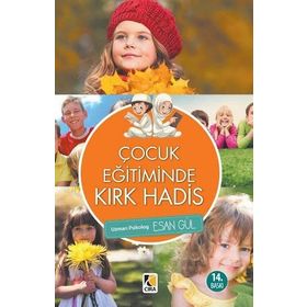 ÇOCUK EĞİTİMİNDE KIRK HADIS - ESAN GÜL
