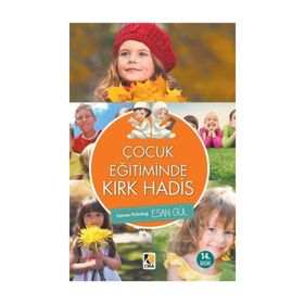 ÇOCUK EĞİTİMİNDE KIRK HADIS - ESAN GÜL