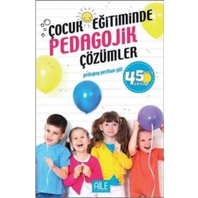 Çocuk Eğitiminde Pedagojik Çözümler 45 Soru Cevap-Semerkand Yayınları