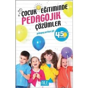 Çocuk Eğitiminde Pedagojik Çözümler 45 Soru Cevap-Semerkand Yayınları