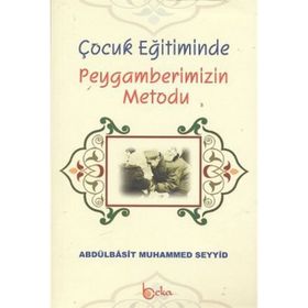 Çocuk Eğitiminde Peygamberimizin Metodu - Abdulbasıt Muhammed Seyyid