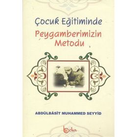 Çocuk Eğitiminde Peygamberimizin Metodu - Abdulbasıt Muhammed Seyyid