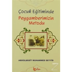 Çocuk Eğitiminde Peygamberimizin Metodu - Abdulbasıt Muhammed Seyyid