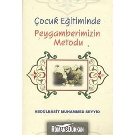 Çocuk Eğitiminde Peygamberimizin Metodu - Abdulbasıt Muhammed Seyyid