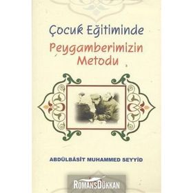 Çocuk Eğitiminde Peygamberimizin Metodu - Abdulbasıt Muhammed Seyyid