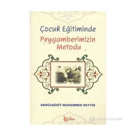 Çocuk Eğitiminde Peygamberimizin Metodu - Abdulbasıt Muhammed Seyyid